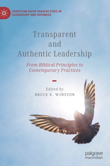 Transparent and Authentic Leadership - From Biblical Principles to Contemporary Practices