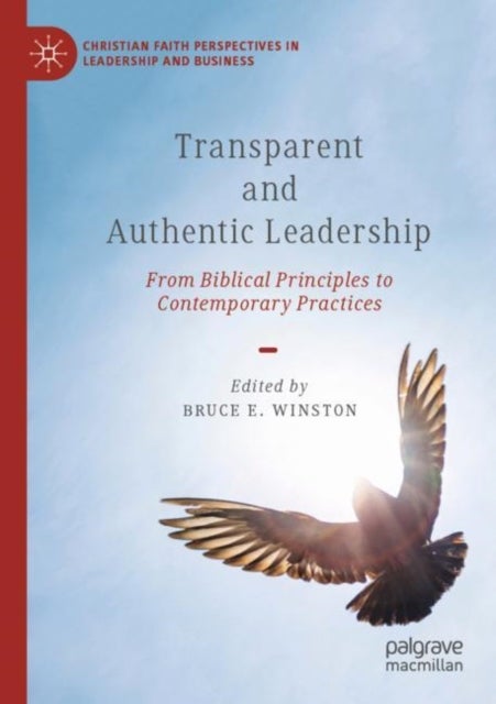 Transparent and Authentic Leadership - From Biblical Principles to Contemporary Practices