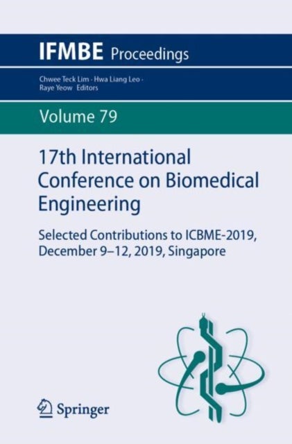 17th International Conference on Biomedical Engineering - Selected Contributions to ICBME-2019, December 9–12, 2019, Singapore