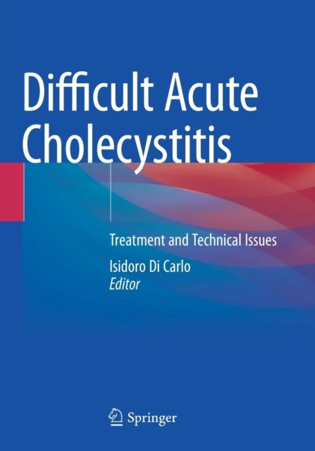 Difficult Acute Cholecystitis - Treatment and Technical Issues