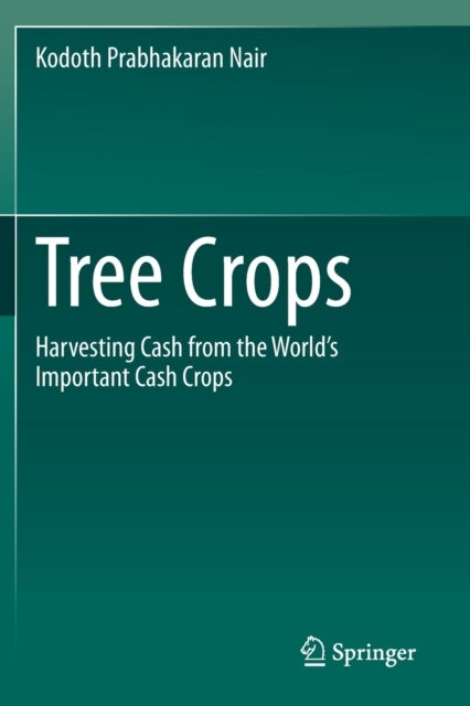 Tree Crops - Harvesting Cash from the World's Important Cash Crops