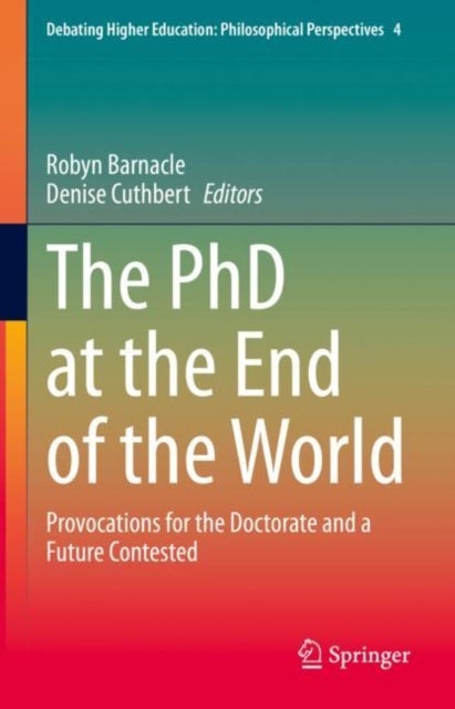 The PhD at the End of the World - Provocations for the Doctorate and a Future Contested