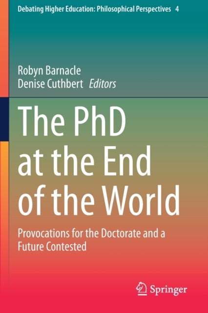 The PhD at the End of the World - Provocations for the Doctorate and a Future Contested