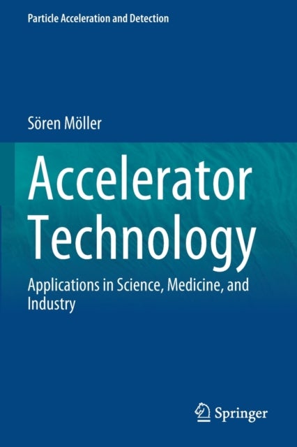 Accelerator Technology - Applications in Science, Medicine, and Industry