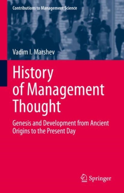 History of Management Thought - Genesis and Development from Ancient Origins to the Present Day