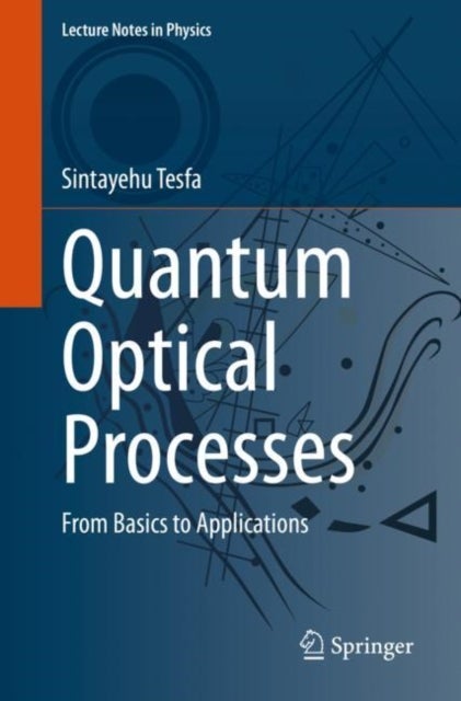 Quantum Optical Processes - From Basics to Applications
