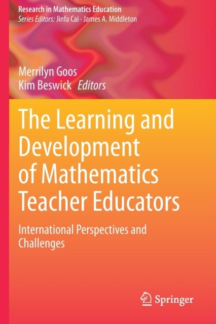 The Learning and Development of Mathematics Teacher Educators - International Perspectives and Challenges