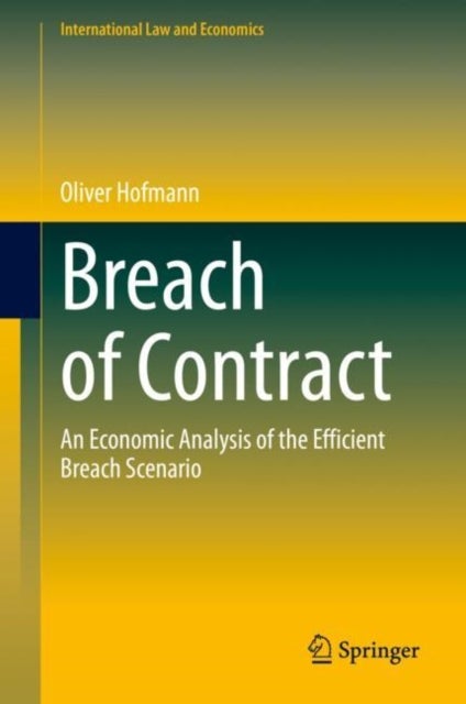 Breach of Contract - An Economic Analysis of the Efficient Breach Scenario