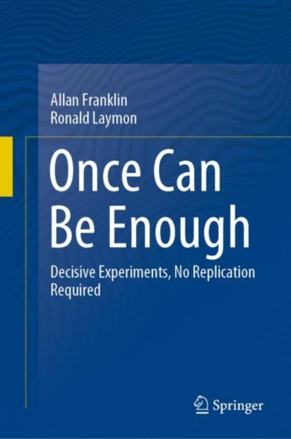 Once Can Be Enough - Decisive Experiments, No Replication Required