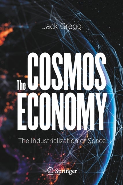 The Cosmos Economy - The Industrialization of Space