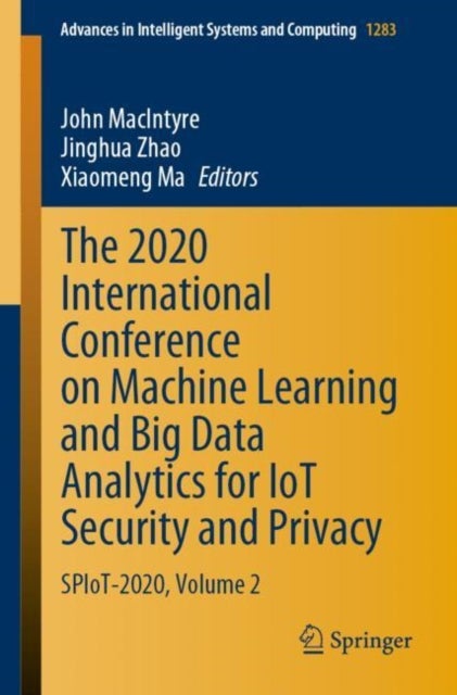 The 2020 International Conference on Machine Learning and Big Data Analytics for IoT Security and Pr - SPIoT-2020, Volume 2