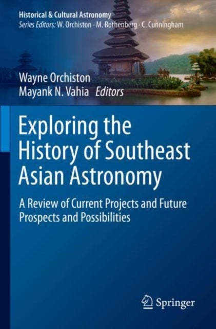 Exploring the History of Southeast Asian Astronomy - A Review of Current Projects and Future Prospects and Possibilities