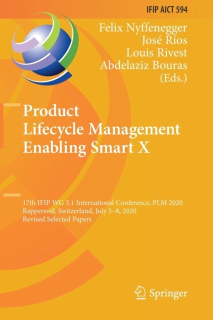 Product Lifecycle Management Enabling Smart X - 17th IFIP WG 5.1 International Conference, PLM 2020, Rapperswil, Switzerland, July 5–8, 2020, Revised Selected Papers