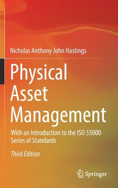 Physical Asset Management - With an Introduction to the ISO 55000 Series of Standards