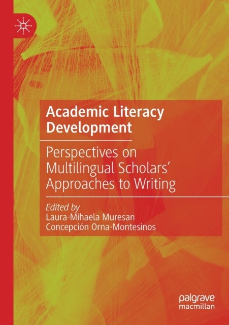 Academic Literacy Development - Perspectives on Multilingual Scholars' Approaches to Writing