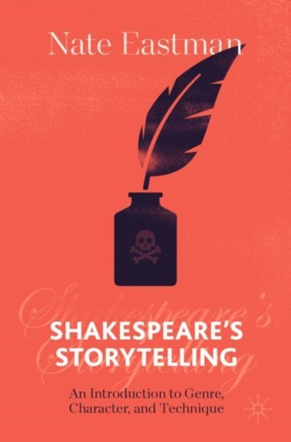 Shakespeare's Storytelling - An Introduction to Genre, Character, and Technique