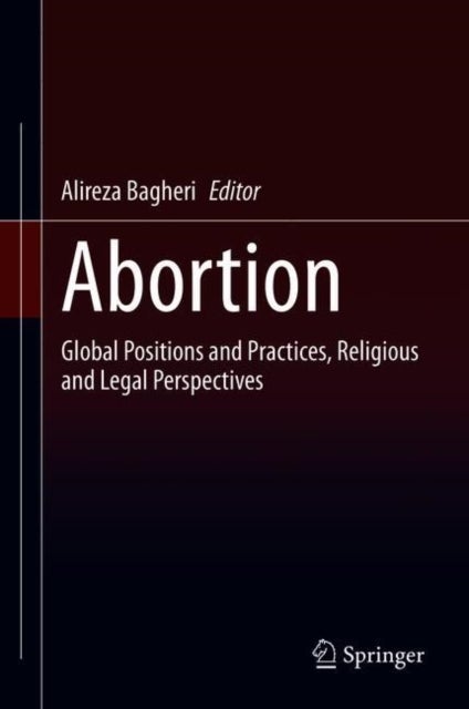 Abortion - Global Positions and Practices, Religious and Legal Perspectives