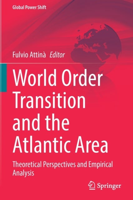 World Order Transition and the Atlantic Area - Theoretical Perspectives and Empirical Analysis