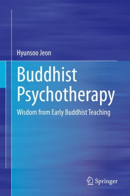 Buddhist Psychotherapy - Wisdom from Early Buddhist Teaching