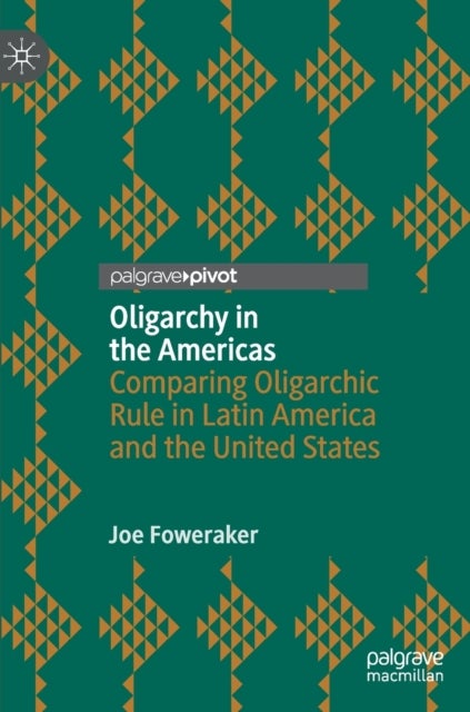 Oligarchy in the Americas - Comparing Oligarchic Rule in Latin America and the United States