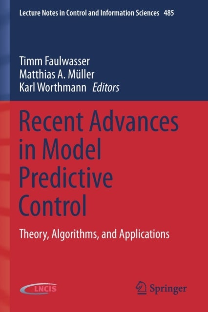 Recent Advances in Model Predictive Control - Theory, Algorithms, and Applications