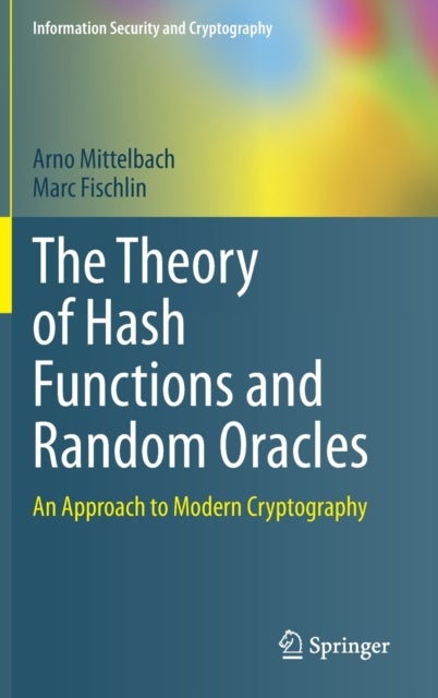 The Theory of Hash Functions and Random Oracles - An Approach to Modern Cryptography