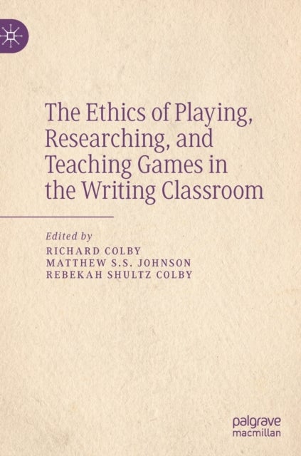 The Ethics of Playing, Researching, and Teaching Games in the Writing Classroom