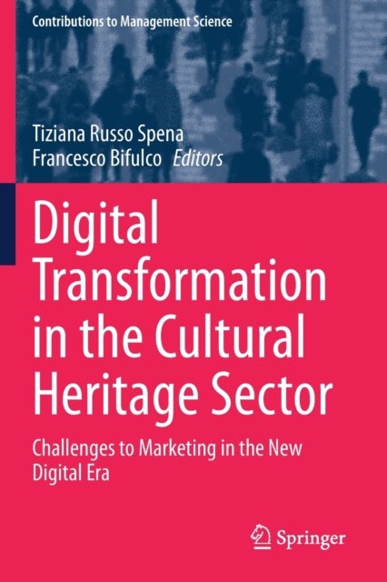 Digital Transformation in the Cultural Heritage Sector - Challenges to Marketing in the New Digital Era