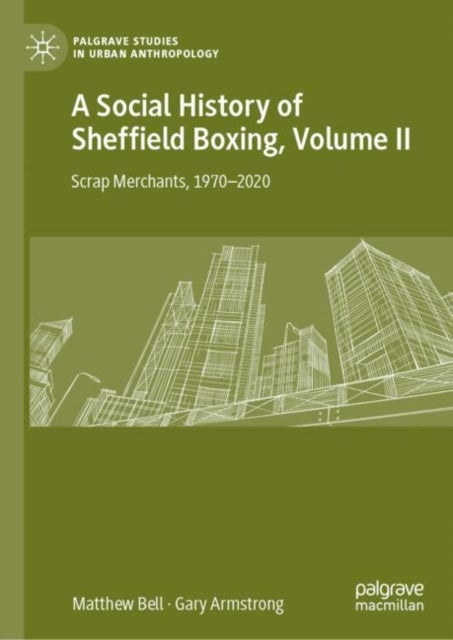 A Social History of Sheffield Boxing, Volume II - Scrap Merchants, 1970-2020