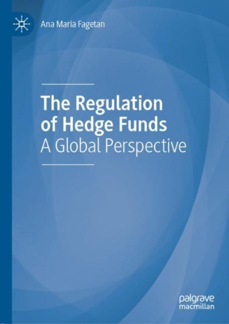 The Regulation of Hedge Funds - A Global Perspective