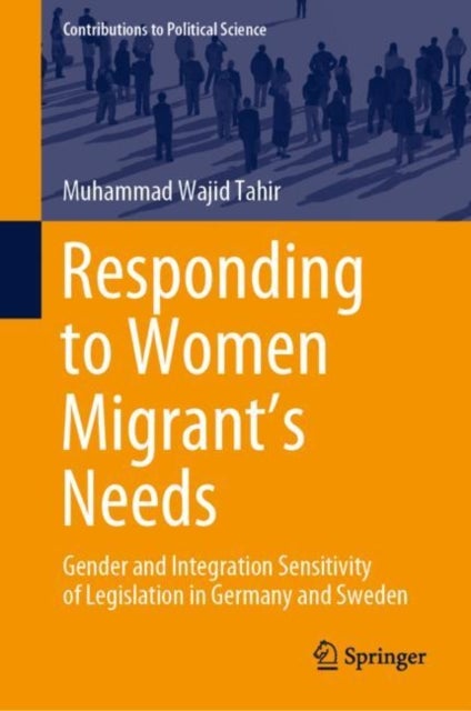 Responding to Women Migrant's Needs - Gender and Integration Sensitivity of Legislation in Germany and Sweden