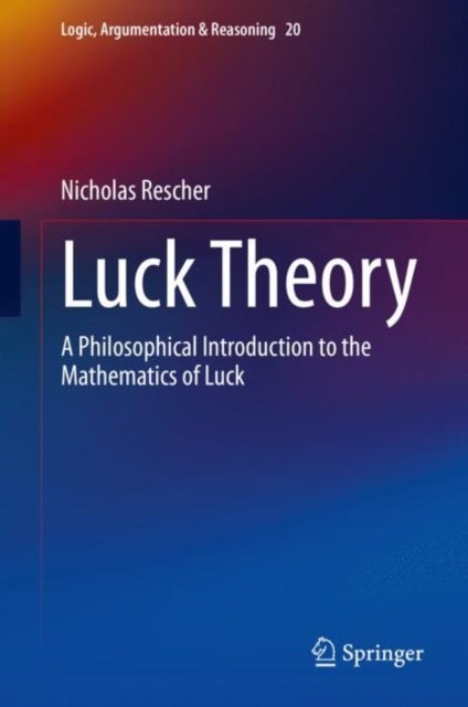 Luck Theory - A Philosophical Introduction to the Mathematics of Luck
