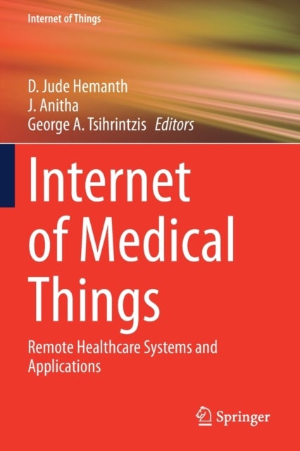 Internet of Medical Things - Remote Healthcare Systems and Applications