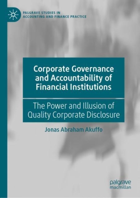 Corporate Governance and Accountability of Financial Institutions - The Power and Illusion of Quality Corporate Disclosure