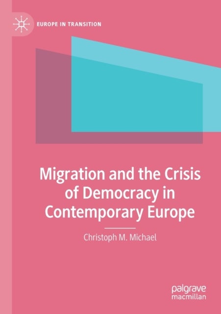 Migration and the Crisis of Democracy in Contemporary Europe