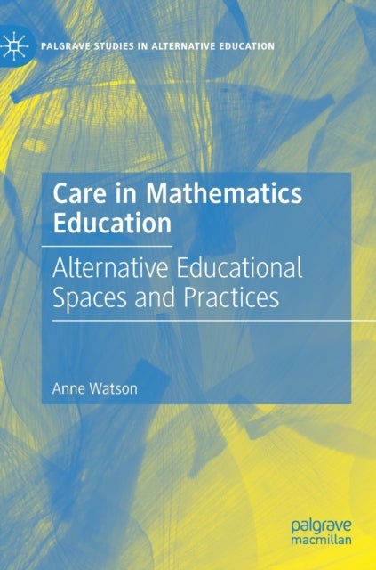 Care in Mathematics Education - Alternative Educational Spaces and Practices
