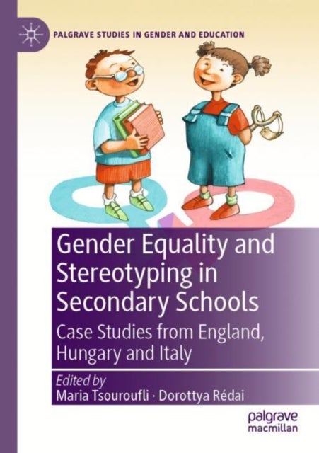 Gender Equality and Stereotyping in Secondary Schools - Case Studies from England, Hungary and Italy