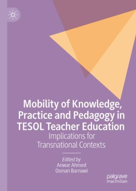 Mobility of Knowledge, Practice and Pedagogy in TESOL Teacher Education - Implications for Transnational Contexts