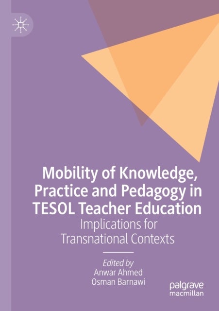 Mobility of Knowledge, Practice and Pedagogy in TESOL Teacher Education - Implications for Transnational Contexts