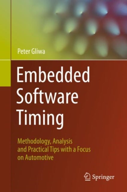 Embedded Software Timing - Methodology, Analysis and Practical Tips with a Focus on Automotive
