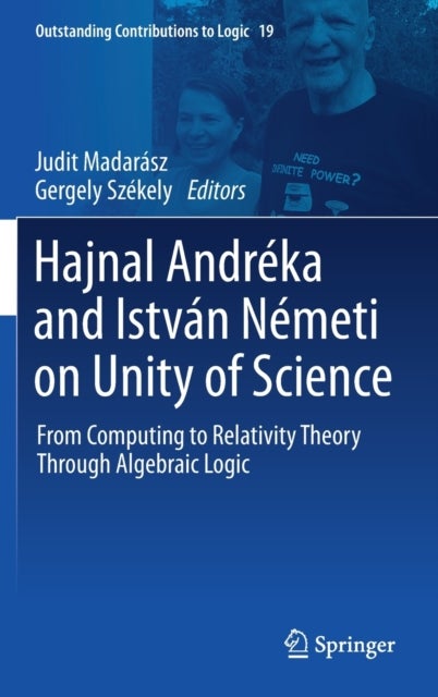 Hajnal Andreka and Istvan Nemeti on Unity of Science - From Computing to Relativity Theory Through Algebraic Logic