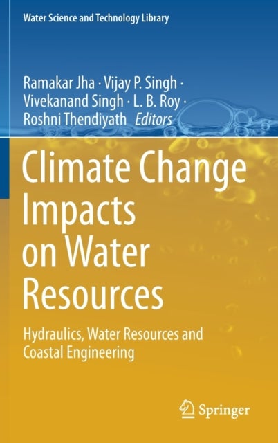 Climate Change Impacts on Water Resources - Hydraulics, Water Resources and Coastal Engineering