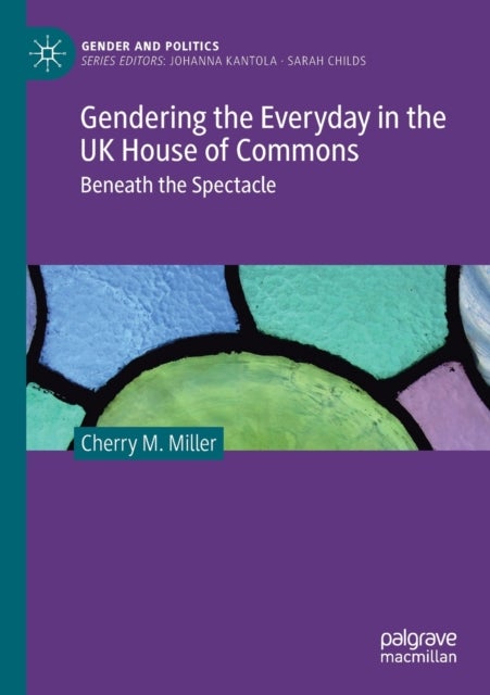 Gendering the Everyday in the UK House of Commons - Beneath the Spectacle