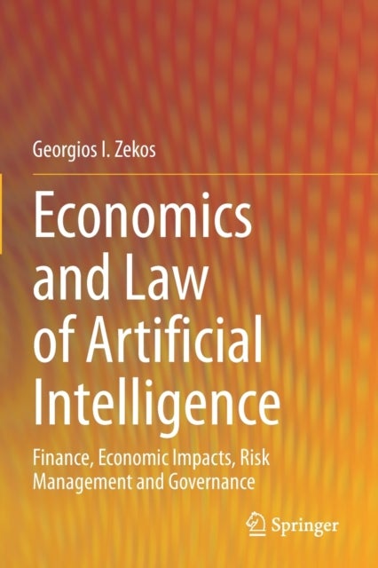 Economics and Law of Artificial Intelligence - Finance, Economic Impacts, Risk Management and Governance