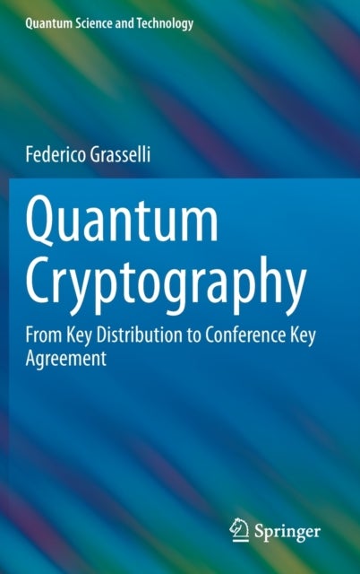 Quantum Cryptography - From Key Distribution to Conference Key Agreement