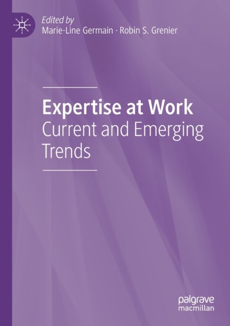 Expertise at Work - Current and Emerging Trends
