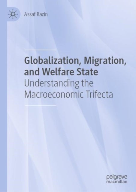 Globalization, Migration, and Welfare State - Understanding the Macroeconomic Trifecta
