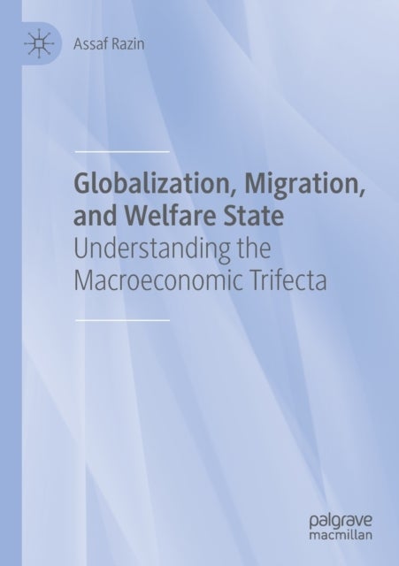 Globalization, Migration, and Welfare State - Understanding the Macroeconomic Trifecta