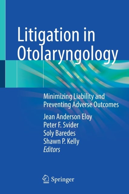 Litigation in Otolaryngology - Minimizing Liability and Preventing Adverse Outcomes