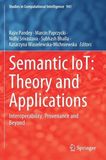 Semantic IoT: Theory and Applications - Interoperability, Provenance and Beyond